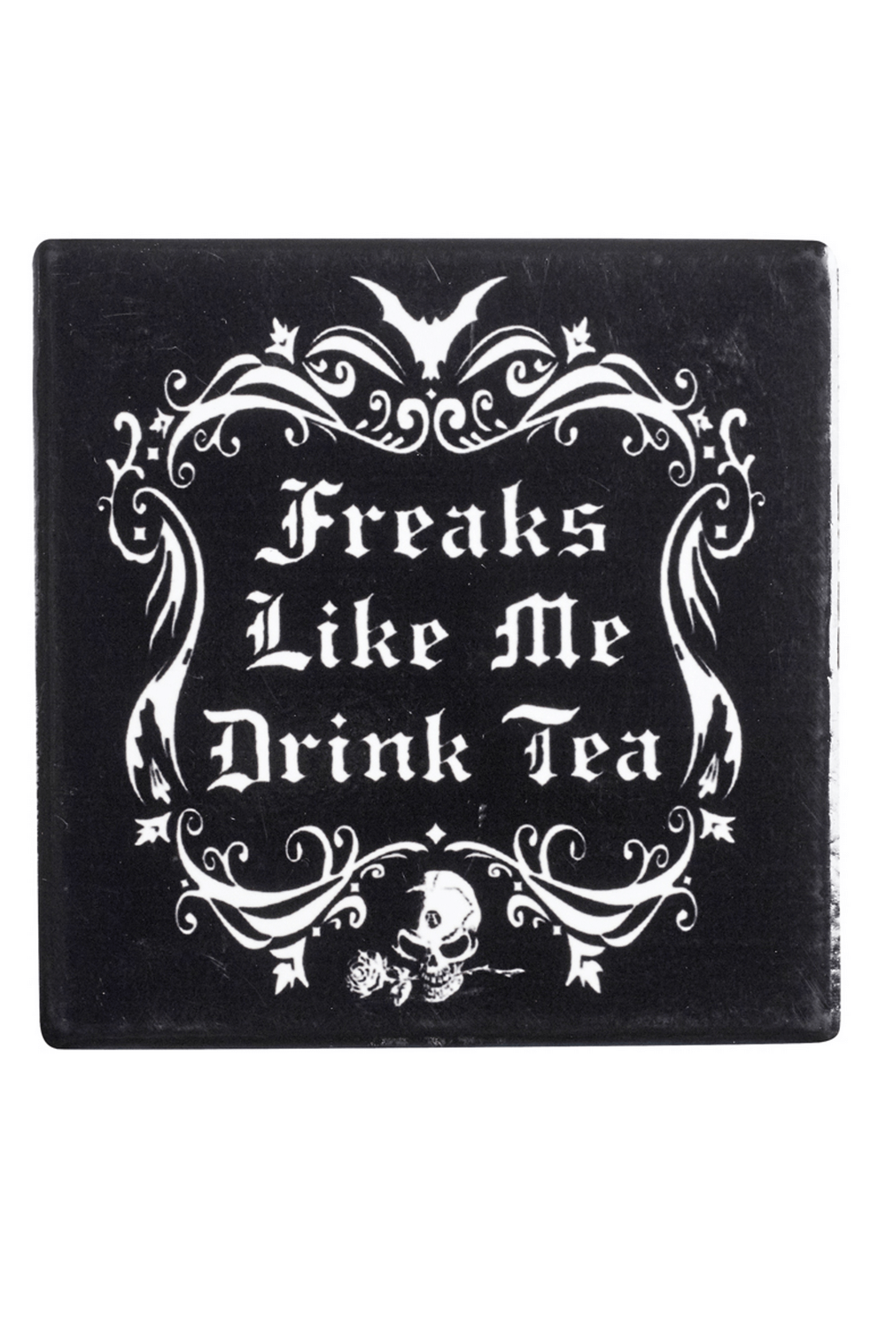 Gothic tea coaster with 'Freaks Like Me Drink Tea' quote, featuring bat and skull art in a bold black design.