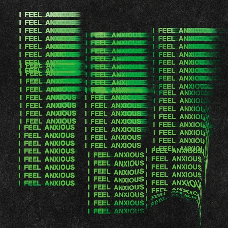 Graphic design featuring repeated text 'I FEEL ANXIOUS' in green on a dark background, creating an illusion effect.